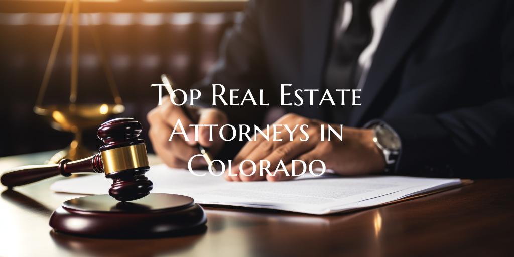 Top Real Estate Attorneys in Colorado
